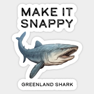 Greenland Shark Make It Snappy Sticker